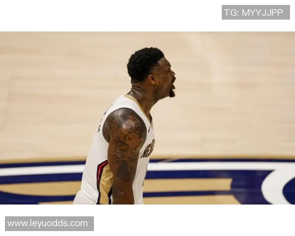 锡安半场表现亮眼12分钟内高效得分却遭遇负面影响正负值为负15